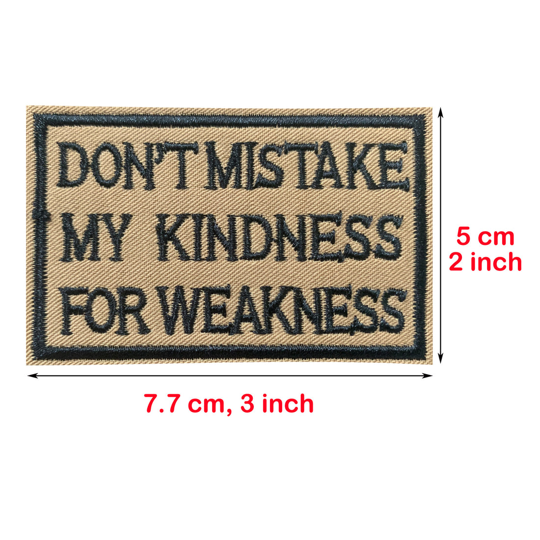 Don't Mistake my Kindness for Weakness Tactical Patches Hook and Loop Embroidered Patches, Brown