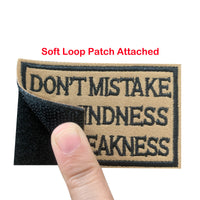 Don't Mistake my Kindness for Weakness Tactical Patches Hook and Loop Embroidered Patches, Brown