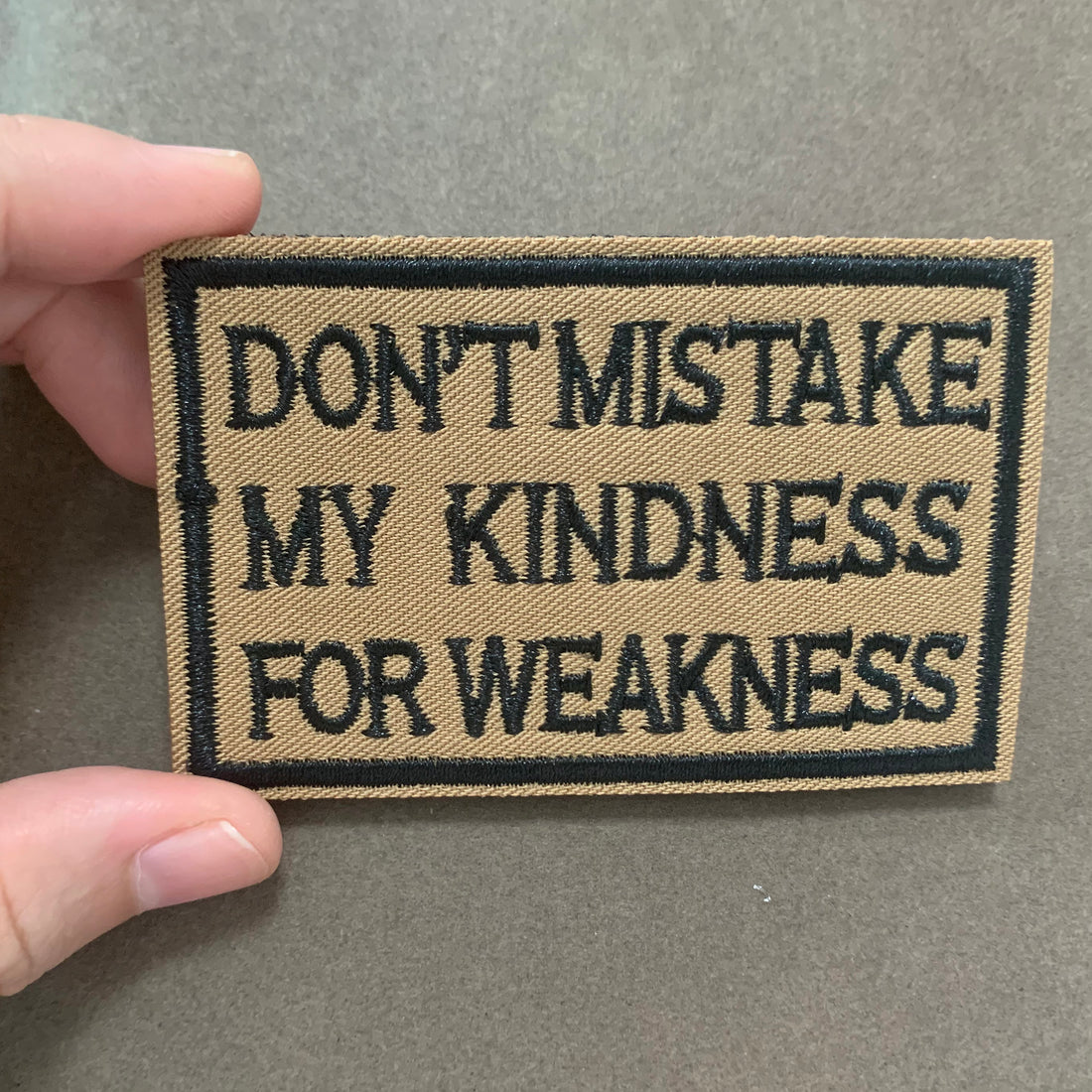 Don't Mistake my Kindness for Weakness Tactical Patches Hook and Loop Embroidered Patches, Brown