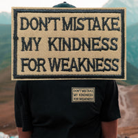 Don't Mistake my Kindness for Weakness Tactical Patches Hook and Loop Embroidered Patches, Brown