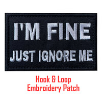 I'm Fine Just Ignore Me Tactical Patch Hook and Loop Embroidery Badge Morale Tactical Applique