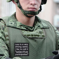 Lazy is a very strong word. Selective Participation Hook Patches Hook and Loop Tactical Badge