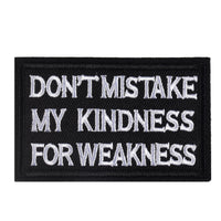 DON'T MISTAKE MY KINDNESS FOR WEAKNESS Patch, Tactical Morale Patch with Hook & Loop Decorative Embroidered, Black