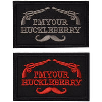 I'm Your Huckleberry Funny Tactical Military Morale Patch Hook & Loop Tactical Patch