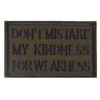 DON'T MISTAKE MY KINDNESS FOR WEAKNESS Patch, Tactical Morale Patch with Hook & Loop Decorative Embroidered, Green