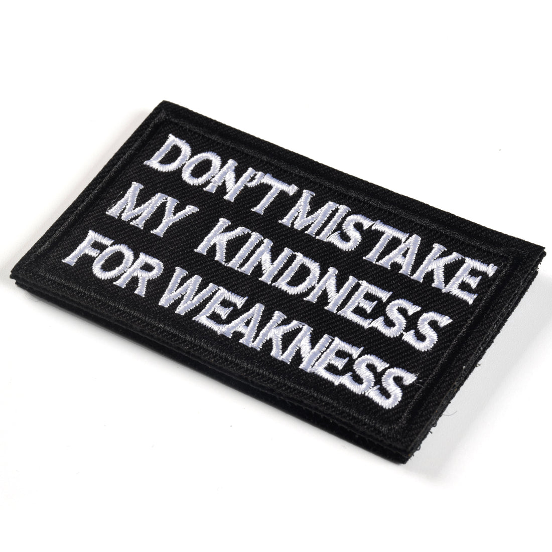 DON'T MISTAKE MY KINDNESS FOR WEAKNESS Patch, Tactical Morale Patch with Hook & Loop Decorative Embroidered, Black