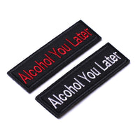2 Pieces Alcohol you later Tactical Patch