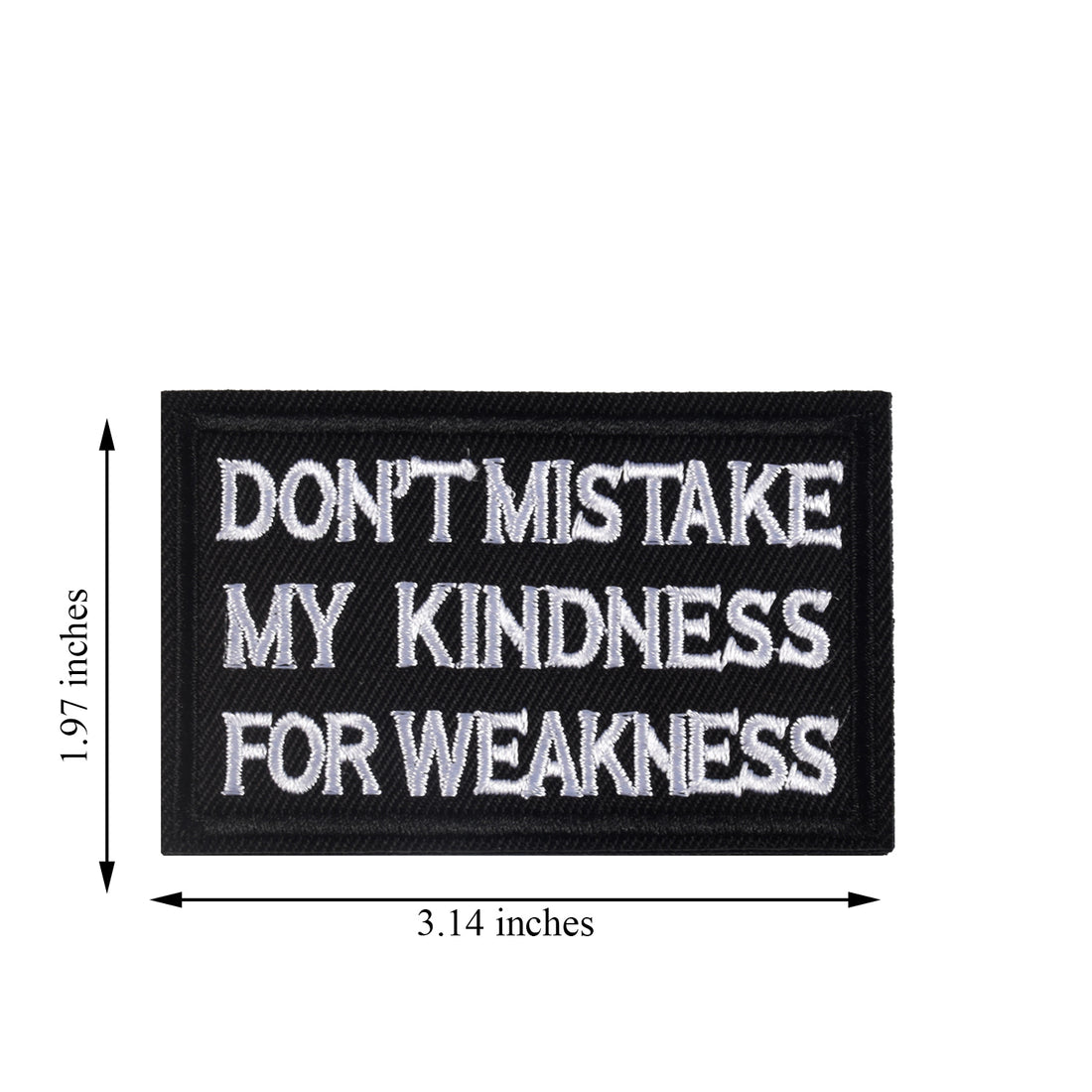 DON'T MISTAKE MY KINDNESS FOR WEAKNESS Patch, Tactical Morale Patch with Hook & Loop Decorative Embroidered, Black