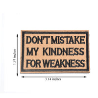 DON'T MISTAKE MY KINDNESS FOR WEAKNESS Patch, Tactical Morale Patch with Hook & Loop Decorative Embroidered, Coyote & Black