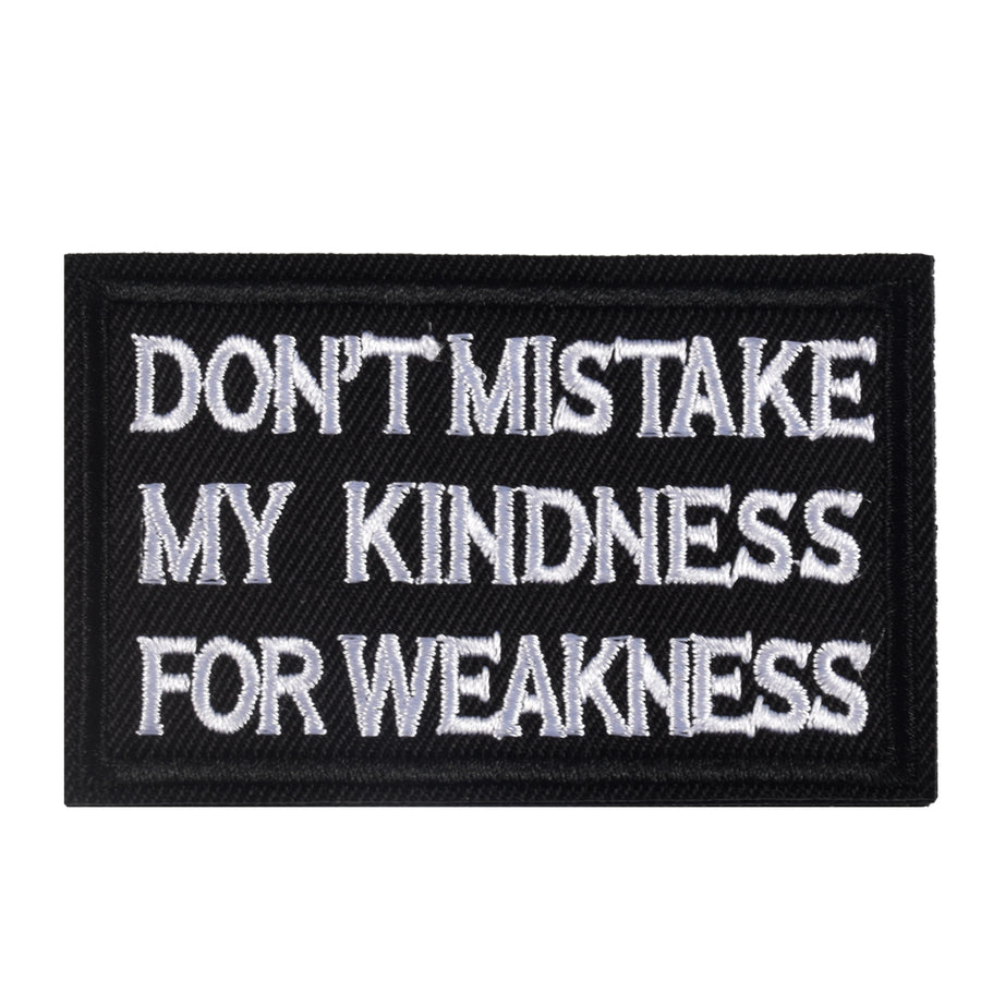 DON'T MISTAKE MY KINDNESS FOR WEAKNESS Patch, Tactical Morale Patch with Hook & Loop Decorative Embroidered, Black
