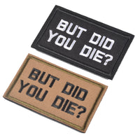 2 Pieces BUT DID YOU DIE Funny Tactical Clothing Accessory Backpack Armband Sticker Embroidery Decorative Patch, 2x3 inch